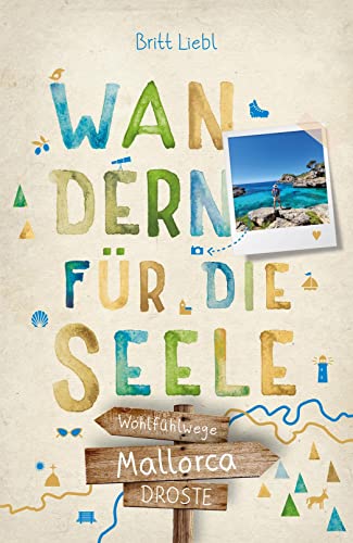 Mallorca. Wandern für die Seele: Wohlfühlwege von Droste Verlag