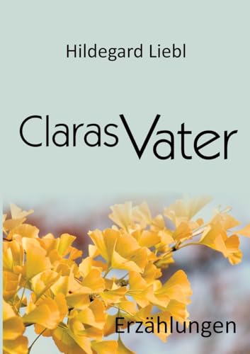 Claras Vater: Drei Erzählungen