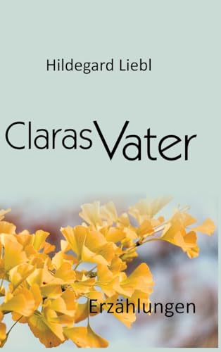 Claras Vater: Drei Erzählungen