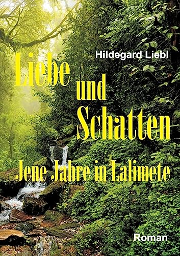 Liebe und Schatten: Jene Jahre in Lalimete