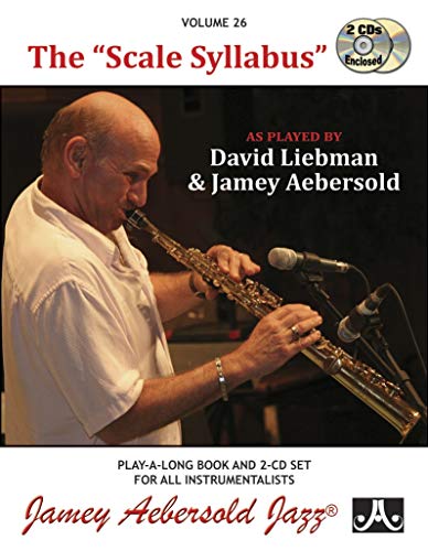 Jamey Aebersold Jazz -- The "scale Syllabus, Vol 26: As Played by David Liebman and Jamey Aebersold, Book & 2 CDs: Jazz Play-Along Vol.26 (Play- A-long, 26, Band 26)