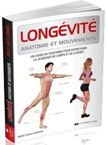 Longévité anatomie et mouvements: Un guide de coaching pour entretenir la jeunesse du corps et de l'esprit von COURRIER LIVRE