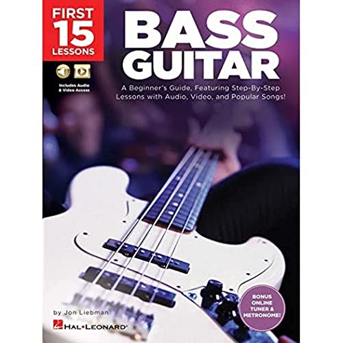 First 15 Lessons - Bass Guitar: A Beginner's Guide, Featuring Step-By-Step Lessons with Audio, Video, and Popular Songs!