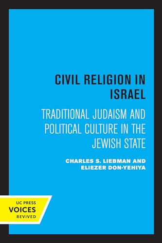 Civil Religion in Israel: Traditional Judaism and Political Culture in the Jewish State von University of California Press