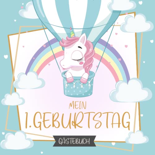 Gästebuch Mein 1. Geburtstag: Erinnerungsbuch mit Einhörnern für den ersten Geburtstag für Glückwünsche, Fotos, liebe Worte, schöne Erinnerungen und persönliche Widmungen mit 100 Seiten für 50 Gäste von Independently published