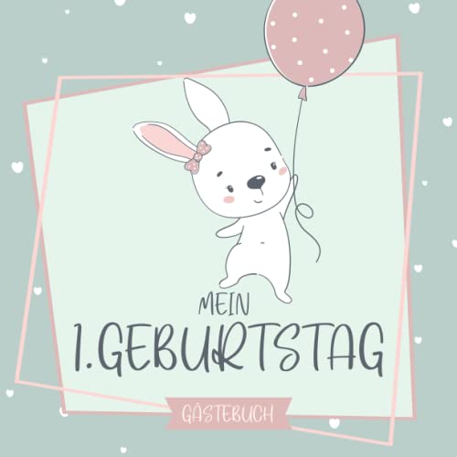 Gästebuch Mein 1. Geburtstag: Erinnerungsbuch mit Hasen für den ersten Geburtstag für Glückwünsche, Fotos, liebe Worte, schöne Erinnerungen und persönliche Widmungen mit 100 Seiten für 50 Gäste von Independently published