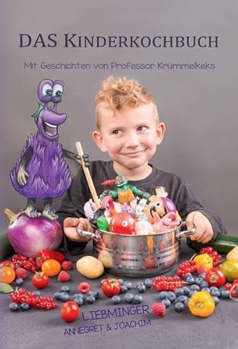 DAS Kinderkochbuch: Mit Geschichten von Professor Krümmelkeks