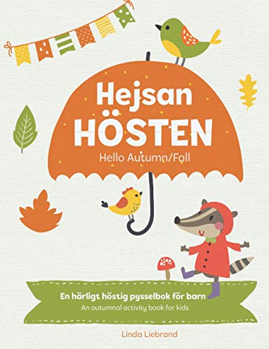 Hejsan Hösten - Hello Autumn/Fall: Learn more Swedish with this fun bilingual activity book for kids in Swedish and English: En tvåspråkig pysselbok ... (Swedish Language Activity Books for Kids)