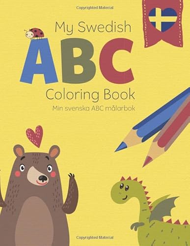My Swedish ABC Coloring Book - Min svenska ABC målarbok: Learn The Swedish Alphabet from A-Ö with this fun bilingual English-Swedish coloring book (Coloring Sweden)
