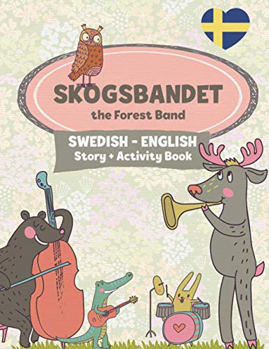 Skogsbandet - The Forest Band: A Fun, Bilingual Children's Book in Swedish and English (Swedish Language Activity Books for Kids)
