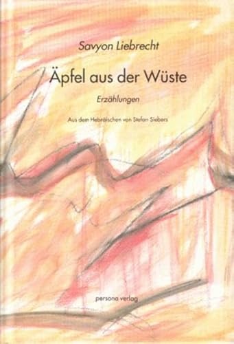 Äpfel aus der Wüste: Erzählungen