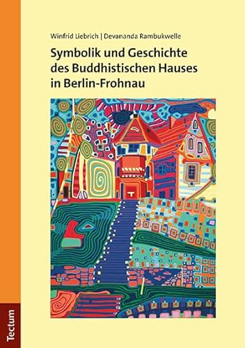 Symbolik und Geschichte des Buddhistischen Hauses in Berlin-Frohnau von Tectum Wissenschaftsverlag