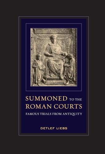 Summoned to the Roman Courts: Famous Trials from Antiquity von University of California Press