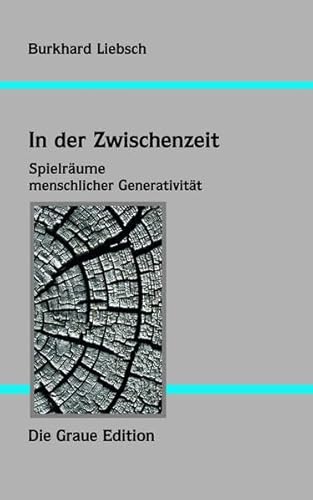 In der Zwischenzeit: Spielräume menschlicher Generativität