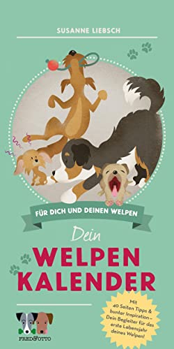 Dein Welpenkalender: Für Dich und Deinen Welpen