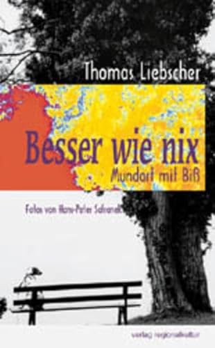 Besser wie nix. Mundart mit Biß: Mundart mit Biss von verlag regionalkultur,
