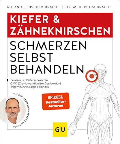 Kiefer & Zähneknirschen Schmerzen selbst behandeln: Bei Gelenkschmerzen, Zähneknirschen, chronischen Gesichtsschmerzen, myofaszialen Schmerzen von Gräfe und Unzer