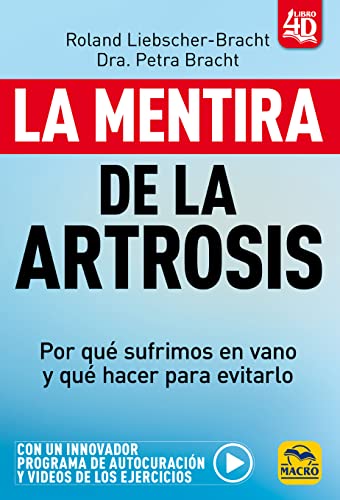 La mentira de la Artrosis: Por qué sufrimos en vano y qué hacer para evitarlo (Biblioteca del Bienestar, Band 10)