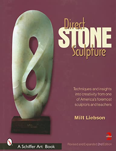 Direct Stone Sculpture: A Guide to Technique and Creativity (Schiffer Art Book) von Schiffer Publishing