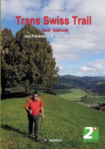 Trans Swiss Trail Nord - Südroute: von Porrentruy JU nach Mendrisio TI
