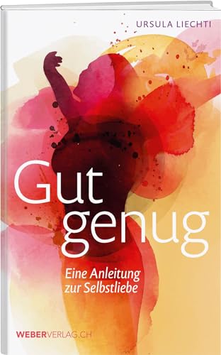 Gut genug: Eine Anleitung zur Selbstliebe