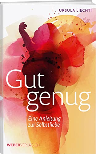 Gut genug: Eine Anleitung zur Selbstliebe