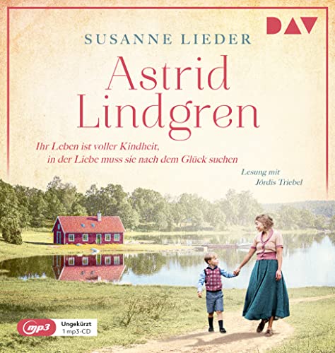 Astrid Lindgren. Ihr Leben ist voller Kindheit, in der Liebe muss sie nach dem Glück suchen: Ungekürzte Lesung mit Jördis Triebel (1 mp3-CD) (Mutige Frauen zwischen Kunst und Liebe) von Der Audio Verlag