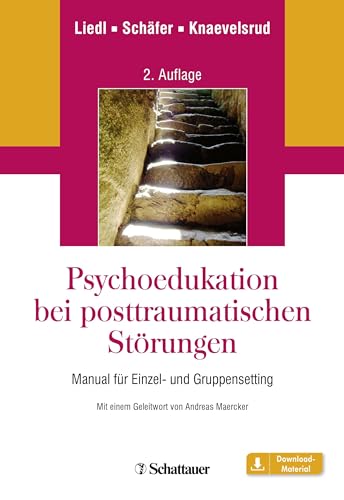 Psychoedukation bei posttraumatischen Störungen: Manual für Einzel- und GruppenSetting - Mit einem Geleitwort von Andreas Maercker von SCHATTAUER