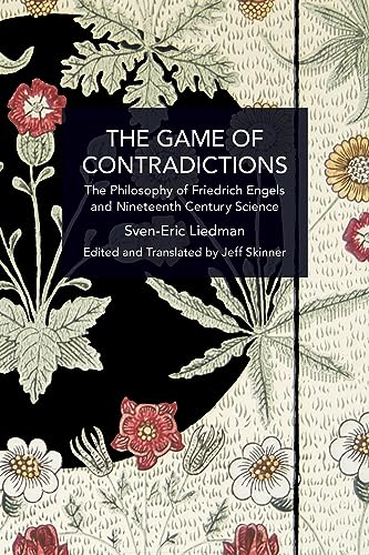 The Game of Contradictions: the Philosophy of Friedrich Engels and Nineteenth Century Science (Historical Materialism) von Haymarket Books