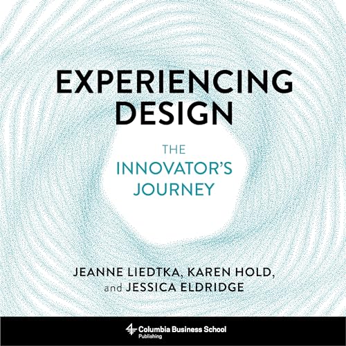 Experiencing Design - The Innovator's Journey von Columbia Univers. Press