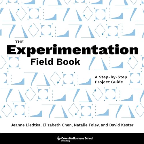 The Experimentation Field Book: A Step-by-Step Project Guide von Columbia University Press