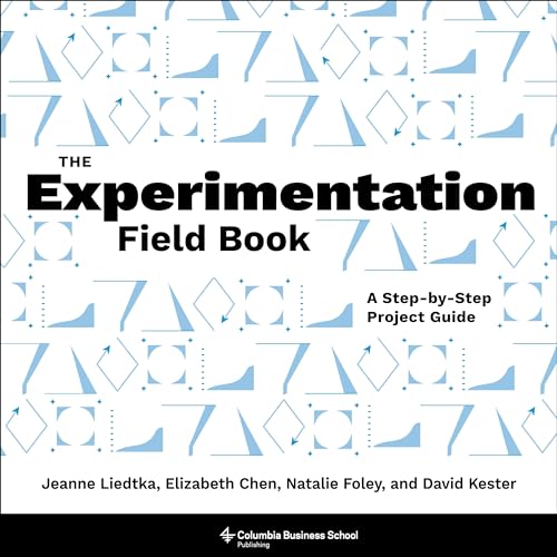 The Experimentation Field Book: A Step-by-Step Project Guide