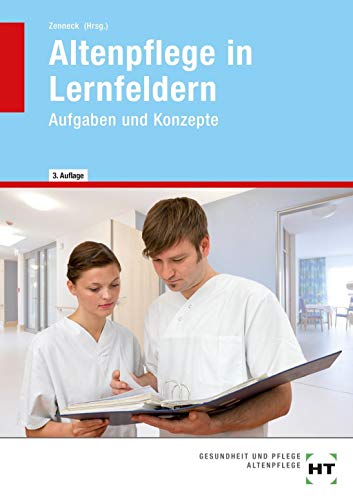 Altenpflege in Lernfeldern: Band 1 - Aufgaben und Konzepte