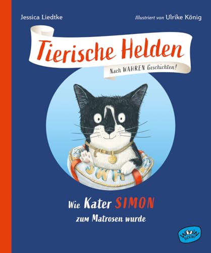 Tierische Helden (Band 1): Wie Kater Simon zum Matrosen wurde (Tierische Helden: Nach wahren Geschichten) von Woow Books