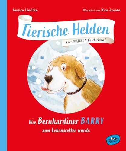 Tierische Helden (Band 3): Wie Bernhardiner Barry zum Lebensretter wurde (Tierische Helden: Nach wahren Geschichten) von Woow Books