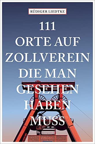 111 Orte auf Zollverein, die man gesehen haben muss von Emons Verlag