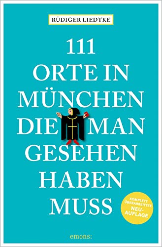111 Orte in München, die man gesehen haben muss, Band 1: Reiseführer, Relaunch von Emons Verlag