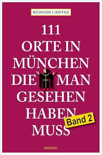 111 Orte in München, die man gesehen haben muss, Band 2: Reiseführer von Emons Verlag