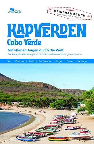 Unterwegs Verlag Reiseführer Kapverden: Mit offenen Augen durch die Welt. Der komplette Reisebegleiter für Individualisten und die ganze Familie. (Unterwegs auf Inseln) Unterwegs Verlag Reiseführer Kapverden: Mit offenen Augen durch die Welt. Der komplette Reisebegleiter für Individualisten und die ganze Familie. (Unterwegs auf Inseln)