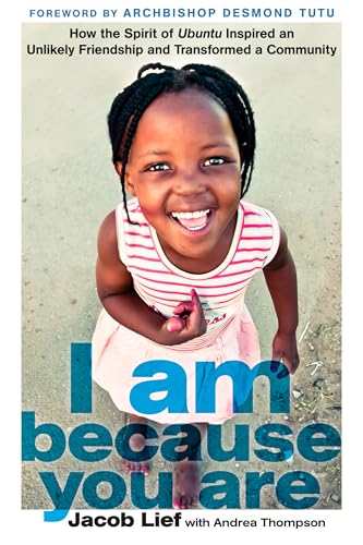 I Am Because You Are: How the Spirit of Ubuntu Inspired an Unlikely Friendship and Transformed a Community