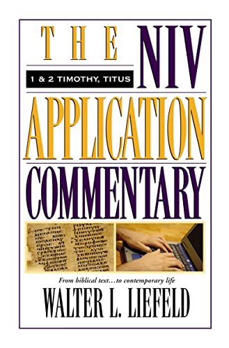 1 and 2 Timothy, Titus: From Biblical Text to Contemporary Life (The NIV Application Commentary)
