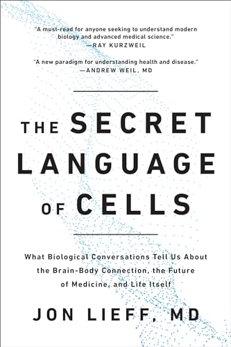 The Secret Language of Cells: What Biological Conversations Tell Us About the Brain-Body Connection, the Future of Medicine, and Life Itself The Secret Language of Cells: What Biological Conversations Tell Us About the Brain-Body Connection, the Future of Medicine, and Life Itself