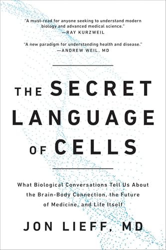The Secret Language of Cells: What Biological Conversations Tell Us About the Brain-Body Connection, the Future of Medicine, and Life Itself von BenBella Books