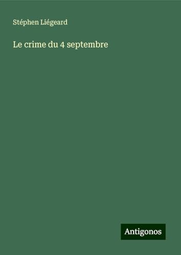 Le crime du 4 septembre von Antigonos Verlag