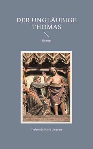 Der ungläubige Thomas: Roman von BoD – Books on Demand