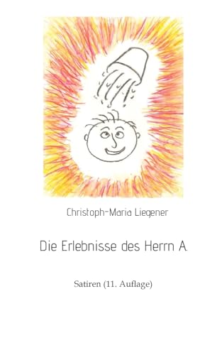 Die Erlebnisse des Herrn A.: Satiren (11. Auflage)