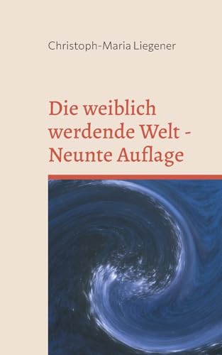 Die weiblich werdende Welt: Neunte Auflage von Books on Demand