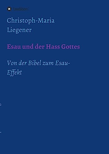 Esau und der Hass Gottes: Von der Bibel zum Esau-Effekt