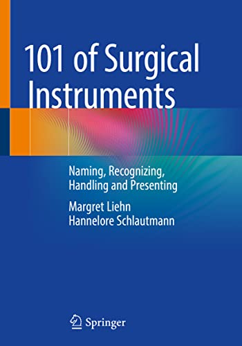 101 of Surgical Instruments: Naming, Recognizing, Handling and Presenting von Springer