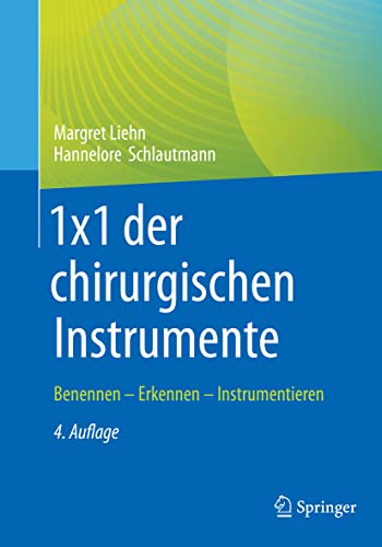 1x1 der chirurgischen Instrumente: Benennen - Erkennen - Instrumentieren von Springer